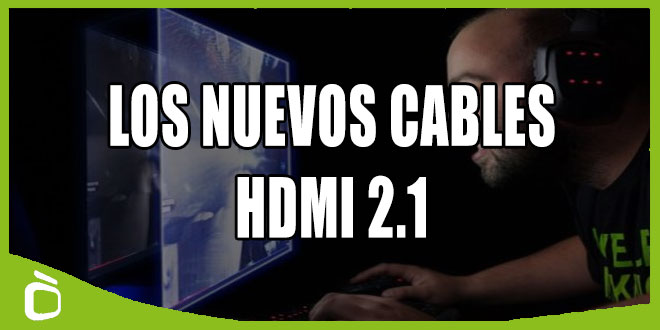 HDMI 2.1: todo lo que necesitas saber y las versiones anteriores