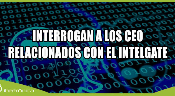 Intel Gate Interrogan CEO relacionados