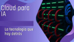 Tecnología Cloud Para Ia