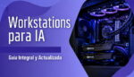 Workstations Para Inteligencia Artificial
